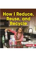 How I Reduce, Reuse, and Recycle