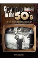 Growing Up Italian in the 50's: or How Most of Us Became Good Wise Guys a Growing Up Memories Book(English)
