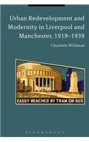 Urban Redevelopment and Modernity in Liverpool and Manchester, 1918-1939