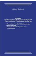 Teachings "on Salvation and Harmonious Development." Three Positions of Consciousness Structuring.: Prevention of Possible Global Catastrophe; Self-Regeneration; Events Control Directly Out of One`s Consciousness