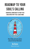 Roadmap to Your Soul's Calling: Essential Exercises to Help You Discover Why You Came Here