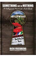 Something out of Nothing . . . a Hollywood Maverick's Rule Book