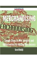 Merchandising - Simple Steps to Win, Insights and Opportunities for Maxing Out Success