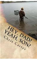 "Hey, Dad? Yeah, Son?": Four Years in the Mind of an 8 Year Old and his Dad (... shudder...)(Hey, Dad? Yeah, Son?)