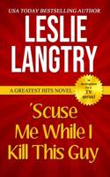 'Scuse Me While I Kill This Guy: Greatest Hits Mysteries book #1(1 Greatest Hits Mysteries)