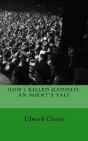 How I Killed Gaddafi: An Agent's Tale(English)