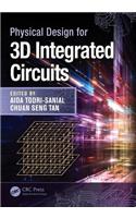 Physical Design for 3D Integrated Circuits