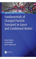 Fundamentals of Charged Particle Transport in Gases and Condensed Matter