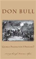 George Pilkington I Presume?: (English)
