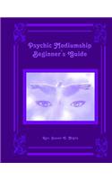 Psychic Mediumship Beginner's Guide