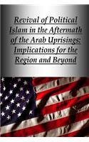 Revival of Political Islam in the Aftermath of the Arab Uprisings