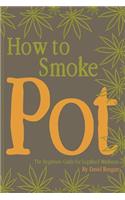 How to Smoke Pot