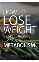 How To Lose Weight by Speeding Up Your Metabolism
