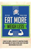 Eat More, Weigh Less