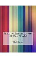Personal Recollections of Joan of Arc