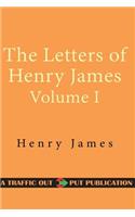 The Letters of Henry James Volume I