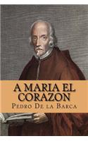 A Maria el Corazon (Spanish Edition)