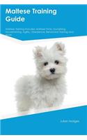 Maltese Training Guide Maltese Training Includes: Maltese Tricks, Socializing, Housetraining, Agility, Obedience, Behavioral Training and More