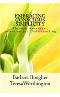 Embracing Conscious Simplicity: through Awareness, Intention and Understanding(English)