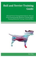 Bull and Terrier Training Guide Bull and Terrier Training Book Features