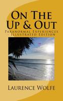 On the Up & Out: Paranormal Experiences - Illustrated Edition
