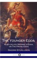 The Younger Edda Also called Snorre's Edda, or The Prose Edda