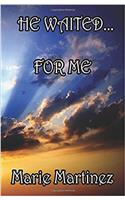 He Waited . . .for Me: A Testimony