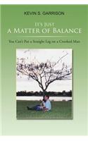 It's Just a Matter of Balance: You Can't Put a Straight Leg on a Crooked Man