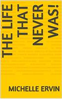 The Life That Never Was