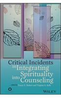 Critical Incidents in Integrating Spirituality into Counseling