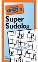 The Pocket Idiot's Guide to Super Sudoku