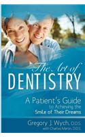 The Art of Dentistry: A Patient's Guide to Achieving the Smile of Their Dreams