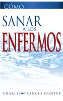 Cómo Sanar a Los Enfermos