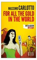 For All the Gold in the World