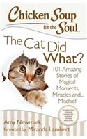 Chicken Soup for the Soul: The Cat Did What?