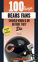 100 Things Bears Fans Should Know & Do Before They Die