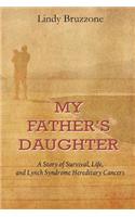 My Father's Daughter: A Story of Survival, Life, and Lynch Syndrome Hereditary Cancers