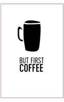 But first Coffee
