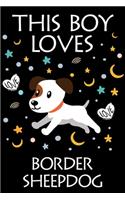 This Boy Loves Border Sheepdog Notebook: Simple Notebook, Awesome Gift For Boys, Decorative Journal for Border Sheepdog Lover: Notebook /Journal Gift, Decorative Pages,100 pages, 6x9, Soft 