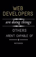 Web Developers Are Doing Things Others Are Not Capable Of Notebook