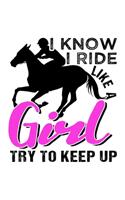 I Know I Ride Like a Girl Try to Keep Up