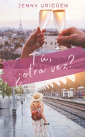 Tú, ¿otra vez?