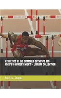ATHLETICS at the SUMMER OLYMPICS 110 metres HURDLES MEN'S - LIBRARY COLLECTION: (15 Olympic Games History)