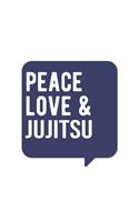 Peace Love & Jujitsu, Jujitsu Notebook, Gift for Jujitsu Lovers Notebook A beautiful