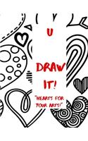 U Draw It!: Hearts for your arts(4 U Draw It!)
