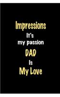 Impressions It's my passion Dad is my love journal