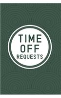 Time Off Requests: Business Manager's Logbook for Employee Days Off Forms & Submissions with Approval Checkboxes & Signatures - 140 Forms 6 x 9 inches - Minimalist Wor