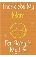 Thank You My Mom For Being In My Life