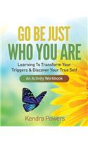 Go Be Just Who You Are