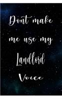 Don't Make Me Use My Landlord Voice: The perfect gift for the professional in your life - Funny 119 page lined journal!